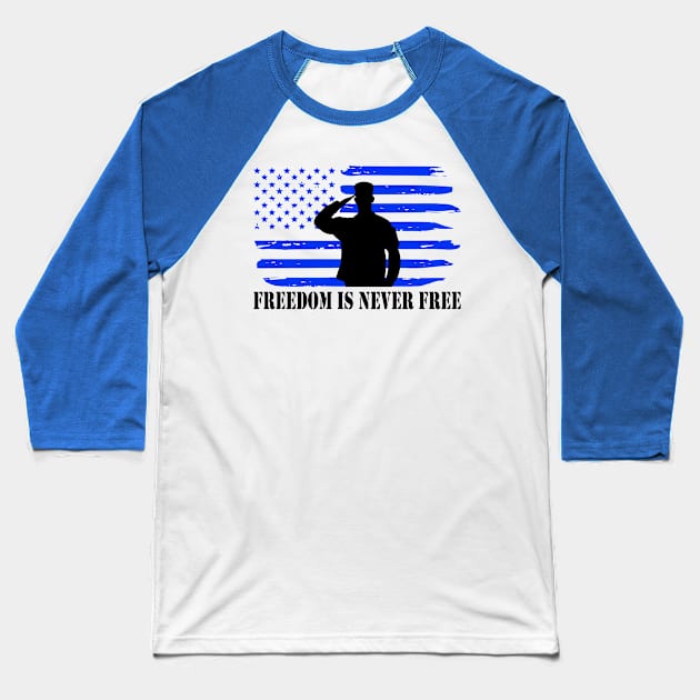 Freedom is never free Baseball T-Shirt by doctor ax